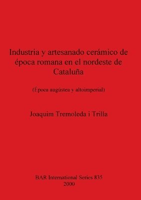 bokomslag Industria y Artesanado Ceramico de Epoca Romana en el Nordeste de Cataluna