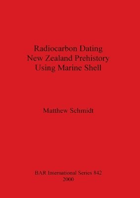 bokomslag Radiocarbon Dating New Zealand Prehistory Using Marine Shell