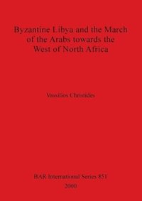 bokomslag Byzantine Libya and the March of the Arabs Towards the West of North Africa