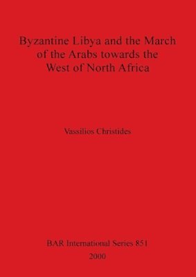 bokomslag Byzantine Libya and the March of the Arabs Towards the West of North Africa