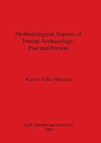 bokomslag Methodological Aspects of Iranian Archaeology: Past and Present