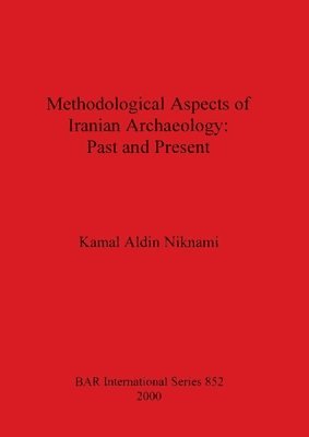 Methodological Aspects of Iranian Archaeology: Past and Present 1