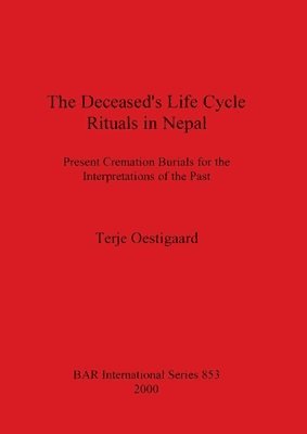Terje Oestigaard - Deceased's Life Cycle Rituals in Nepal, Häftad