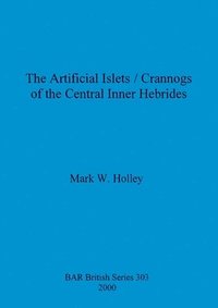 bokomslag Artificial Islets/Crannogs of the Central Inner Hebrides
