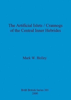 bokomslag Artificial Islets/Crannogs of the Central Inner Hebrides