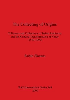 Robin Skeates - Collecting of Origins, Häftad