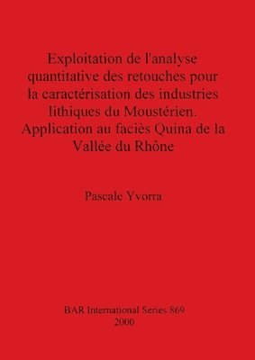 bokomslag Exploitation De L'analyse Quantitative Des Retouches Pour La Caracterisation Des Industries Lithique Du Moosterien