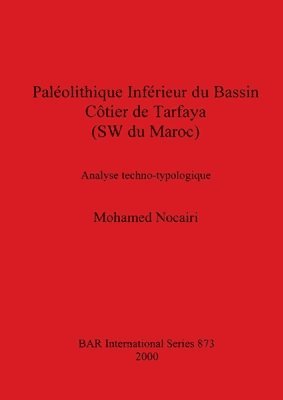 Mohamed Nocairi - Paleolithique Inferieur Du Bassin Cotier De Tarfaya (Su Du Maroc), Häftad