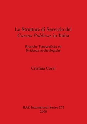 Cristina Corsi - Strutture Di Servizio Del Cursus Publicus in Italia, Häftad