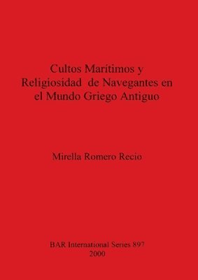 bokomslag Cultos Maritimos y Religiosidad de Navegantes en el Mundo Griego Antiguo