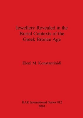 bokomslag Jewellery Revealed in the Burial Contexts of the Greek Bronze Age