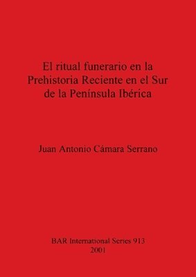 El Ritual Funerario en la Prehistoria Reciente en el Sur de la Peninsula Iberica 1