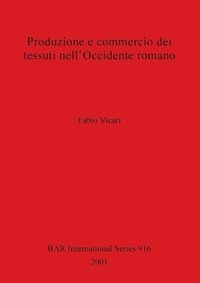 bokomslag Produzione e Commercio dei Tessuti Nell' Occidente Romano