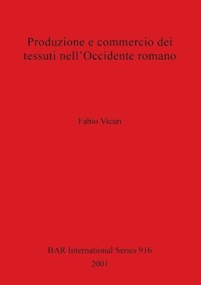 bokomslag Produzione e Commercio dei Tessuti Nell' Occidente Romano