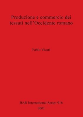 bokomslag Produzione e Commercio dei Tessuti Nell' Occidente Romano