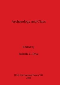 bokomslag Archaeology and Clays
