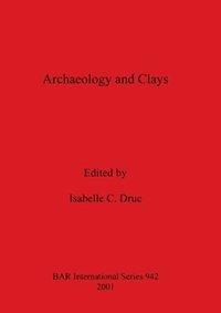 bokomslag Archaeology and Clays