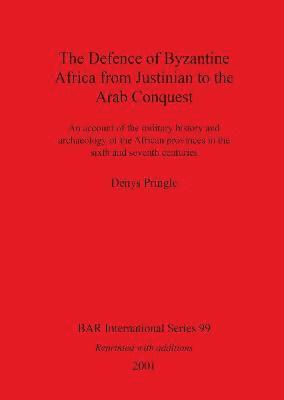 bokomslag The Defence of Byzantine Africa from Justinian to the Arab Conquest