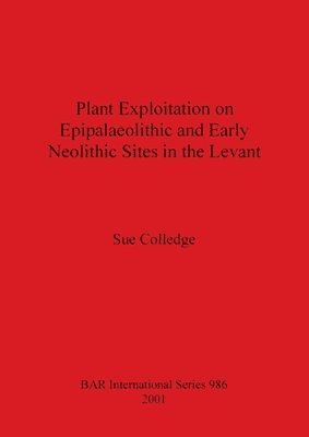 Plant Exploitation on Epipalaeolithic and Early Neolithic Sites in the Levant 1