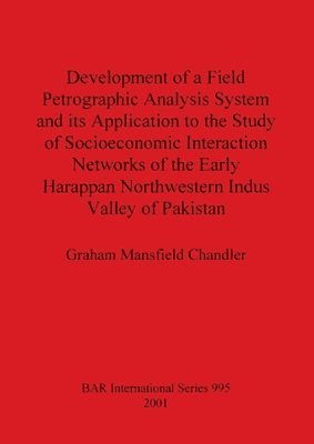 Development of a Field Petrographic Analysis System and its Application to the Study of Socioeconomic Interaction Networks of the Early Harappan North 1