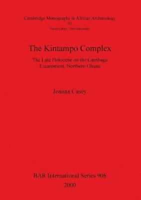 bokomslag The Kintampo Complex: The Late Holocene on the Gambaga Escarpment, Northern Ghana