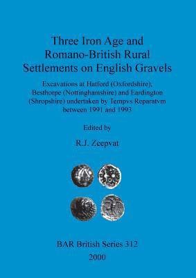 Three Iron Age and Romano-British rural settlements on English gravels 1