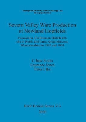 Peter Ellis, C Jane Evans, Laurence Jones, C. Jane Evans, C.  Jane Evans - Severn Valley ware production at Newland hopfields, Häftad