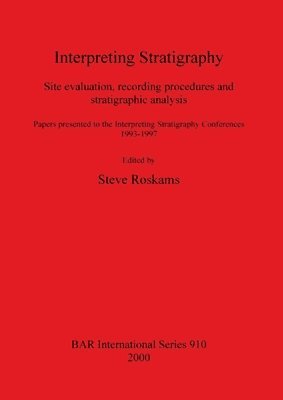 Steve Roskams - Interpreting Stratigraphy, Häftad
