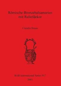 bokomslag Rmische Bronzebalsamarien mit Reliefdekor