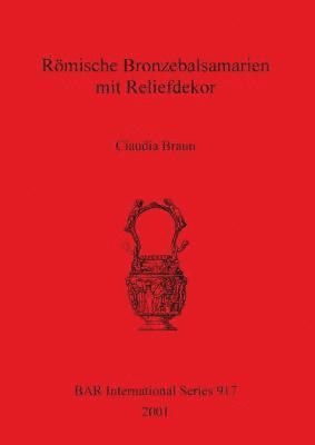 bokomslag Römische Bronzebalsamarien mit Reliefdekor