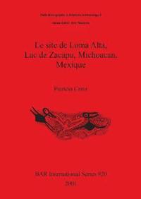 bokomslag Le site de Loma Alta Lac de Zacapu Michoacan Mexique