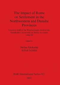 bokomslag The Impact of Rome on Settlement in the Northwestern and Danube Provinces