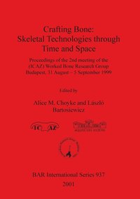 bokomslag Crafting Bone: Skeletal Technologies through Time and Space