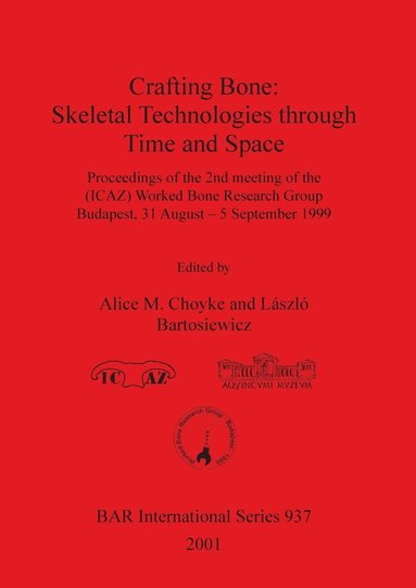 bokomslag Crafting Bone: Skeletal Technologies through Time and Space