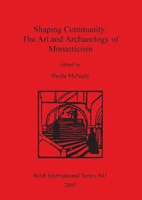 bokomslag Shaping Community: The Art and Archaeology of Monasticism