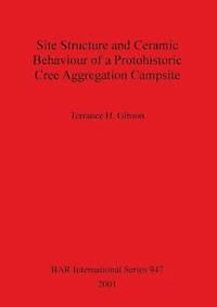bokomslag Site Structure and Ceramic Behaviour of a Protohistoric Cree Aggregation Campsite