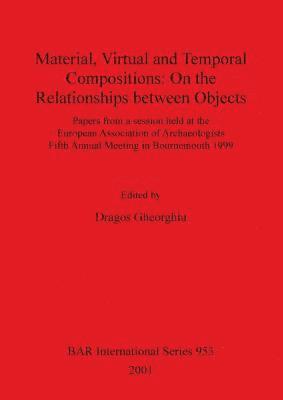 bokomslag Material Virtual and Temporal Compositions: On the Relationships between Objects