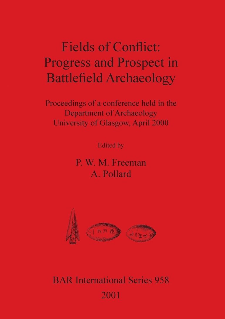 Fields of Conflict: Progress and Prospect in Battlefield Archaeology