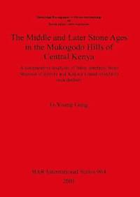 bokomslag The Middle and Later Stone Ages in the Mukogodo Hills of Central Kenya