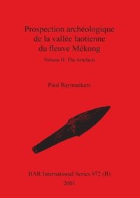 bokomslag Prospection archologique de la valle laotienne du fleuve Mkong, Volume II