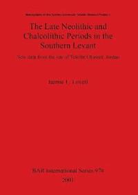 bokomslag The Late Neolithic and Chalcolithic Periods in the Southern Levant
