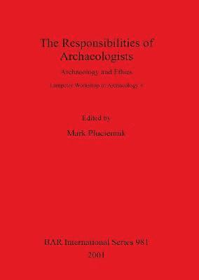 bokomslag The Responsibilities of Archaeologists