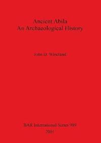 bokomslag Ancient Abila An Archaeological History