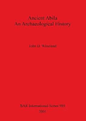 bokomslag Ancient Abila An Archaeological History