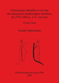 bokomslag Chronologie Detaillee et Revisee des Eponymes Amphoriques Rhodiens, de 270 a 108 Av.J-.C.Environ (Detailed and Revised Chronology of the Eponyms Dating Rhodian Amphora Stamps, from Circa 270 to 180