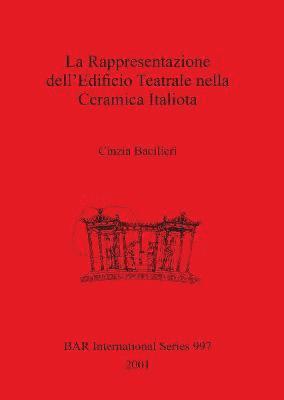 Cinzia Bacilieri - Rappresentazione Dell'edificio Teatrale Nella Ceramica Italiota, Häftad