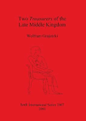 Wolfram Grajetzki - Two Treasurers of the Late Middle Kingdom (Egypt), Häftad