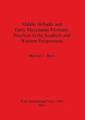 Middle Helladic and Early Mycenaean Mortuary Practices in the Southern and Western Peloponnese 1