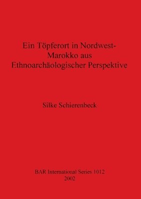 bokomslag Ein Töpferort in Nordwest Marokko aus ethnoarchäologischer Perspektive