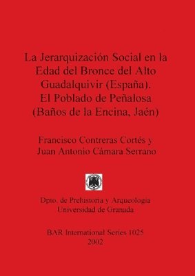 La Jerarquizacion Social en la Edad Del Bronce Del Alto Guadalquivir (Espana) el Poblado de Penalosa (Banos de la Encina Jaen) 1